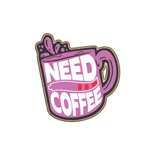 Need Coffee Fridge Magnet